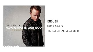 Video thumbnail of "Chris Tomlin - Enough (Audio)"