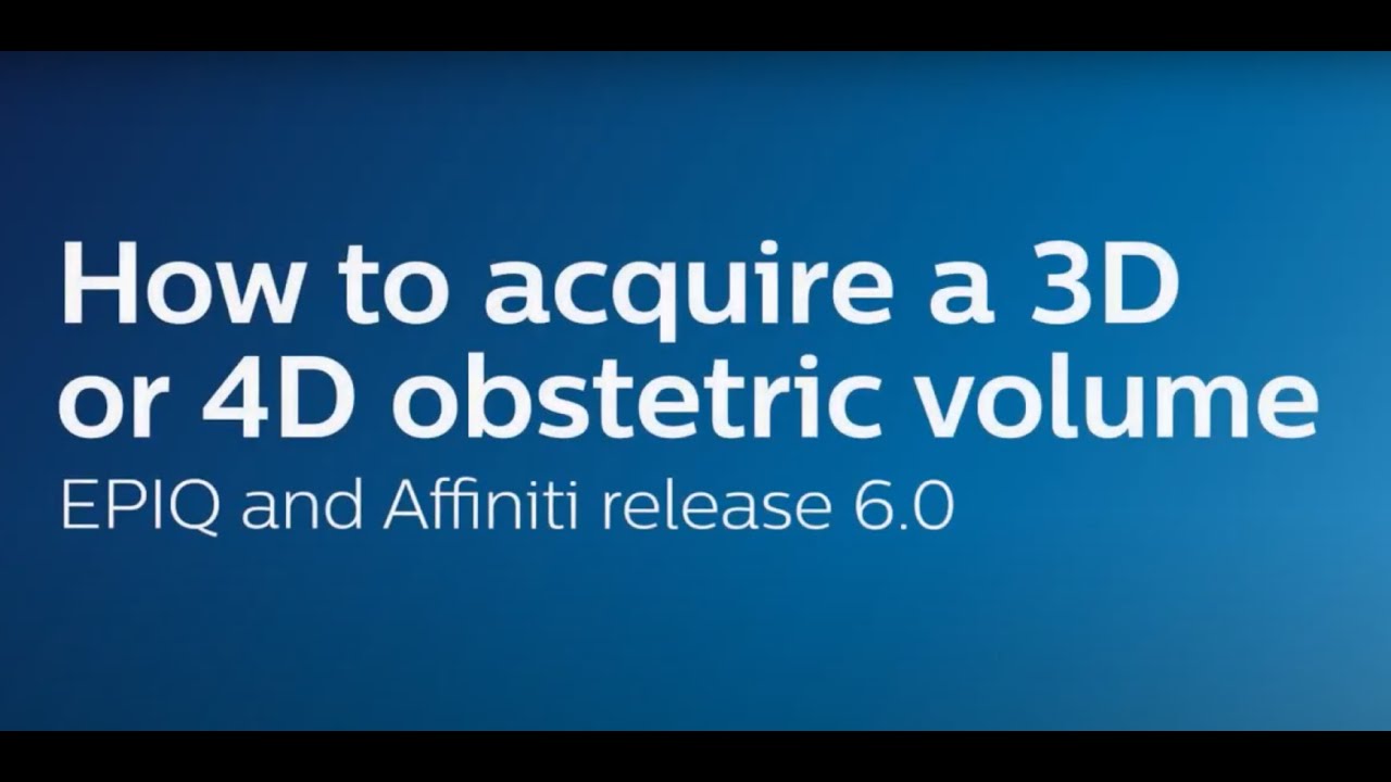 Philips OB/GYN Ultrasound: How to acquire a 3D or 4D obstetric volume