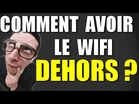 Comment avoir le wifi dehors