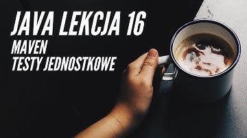 Kurs Java - Lekcja 16 wprowadzenie do mavena i testów. (zapis streamu)