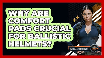 Why Are Comfort Pads Crucial For Ballistic Helmets? - Tactical Locker Experts