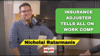 Nicholai Ratarmanis: Insurance Adjuster Shares Secrets to Work Comp - Workers’ Comp Podcast, EP10