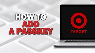 How To Add A Passkey To Your Target Account (Quick Tutorial)