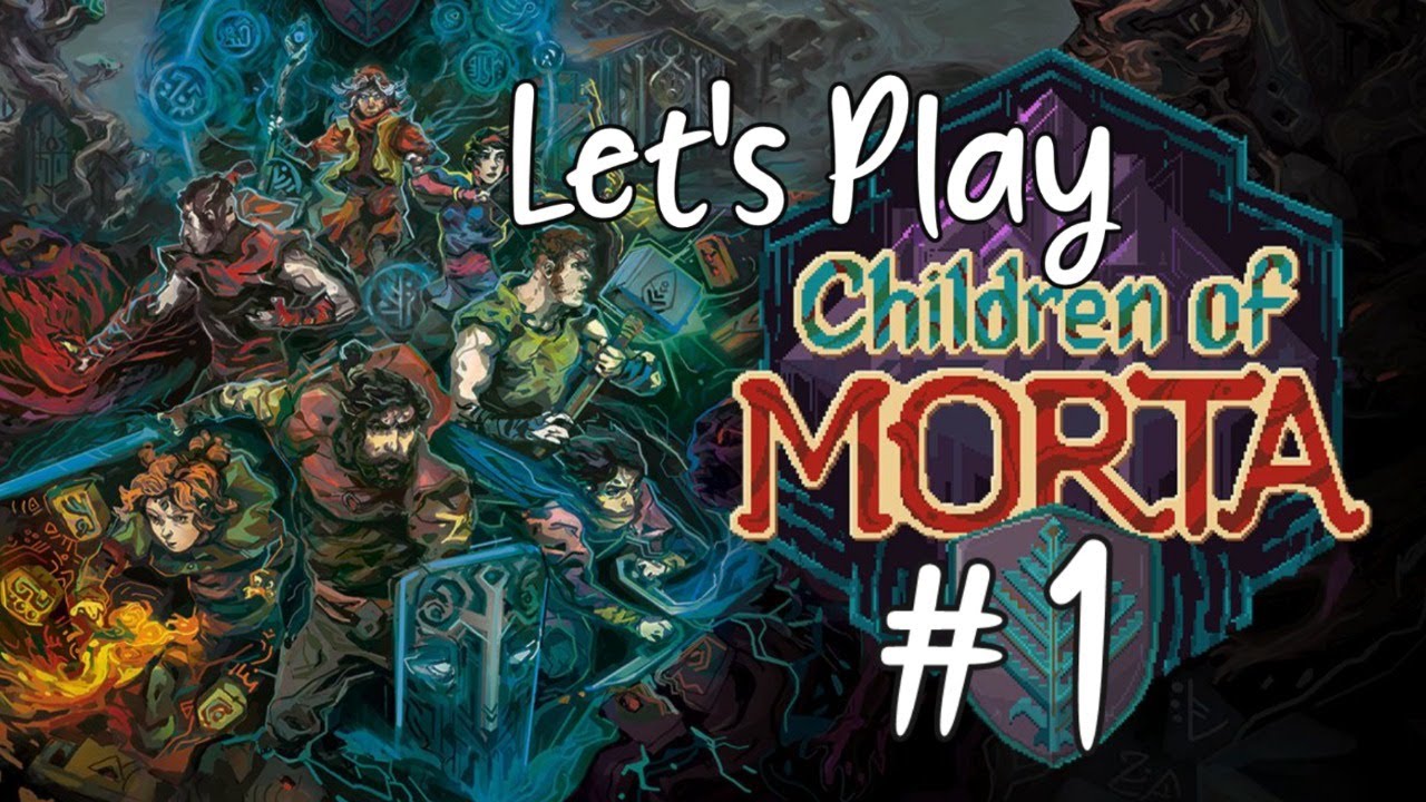 Let's Play Children of Morta #1