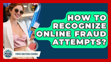 How To Recognize Online Fraud Attempts? - Points and Perks Channel