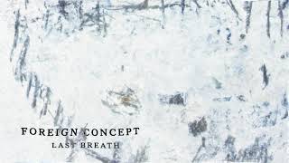 Foreign Concept - Last Breath