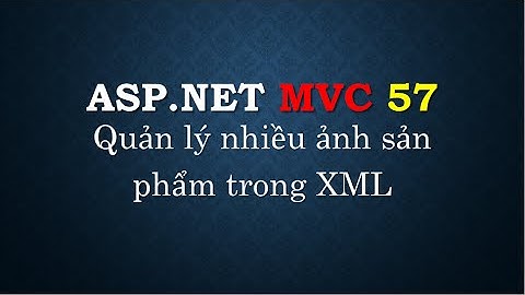 ASP.NET MVC - #57: Hướng dẫn quản lý nhiều ảnh cho sản phẩm | Manage images for product  | TEDU