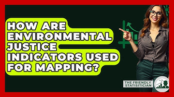 How Are Environmental Justice Indicators Used For Mapping? - The Friendly Statistician