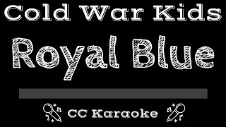Cold War Kids • Royal Blue (CC) [Karaoke Instrumental Lyrics]