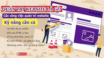 Quản trị website là gì, các công việc cần làm, kỹ năng cần có của người quản trị website