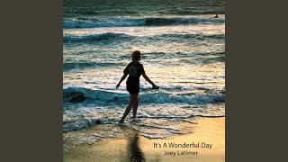Video thumbnail of "Joey Latimer - It’s a Wonderful Day (Single)"