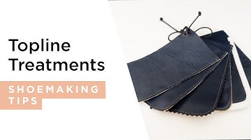Shoe Topline Treatments | HANDMADE | Shoemaking Tutorial