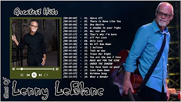 Top 20 Praise and Worship Songs Of All Time Of Lenny LeBlanc 🙏 Worship Songs Nonstop 2022