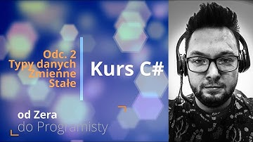 Kurs C# od Zera do Programisty | #2 Typy danych, zmienne, stałe | Podstawy Programowania C#