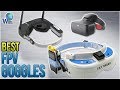 10 Best FPV Goggles 2018