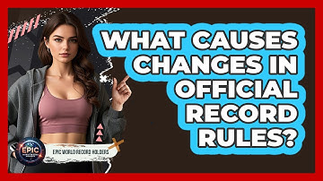 What Causes Changes In Official Record Rules?