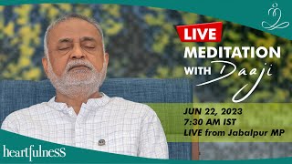 Live Meditation With Daaji | 22nd June 2023 | 07:30 AM IST | Jabalpur MP | Heartfulness