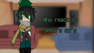 Mha/Bnha react to Deku's au's!