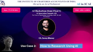 Hackathon Semi Final 1 (S1) - Use Case 2 | How to research using AI | CA. Sunny Bilaney