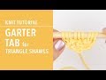 How to Knit the Garter Tab for Triangle Shawls