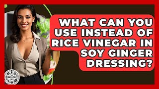 What Can You Use Instead Of Rice Vinegar In Soy Ginger Dressing? - The Skillful Chef What Can I Use Instead Of White Vinegar The Skillful Chef