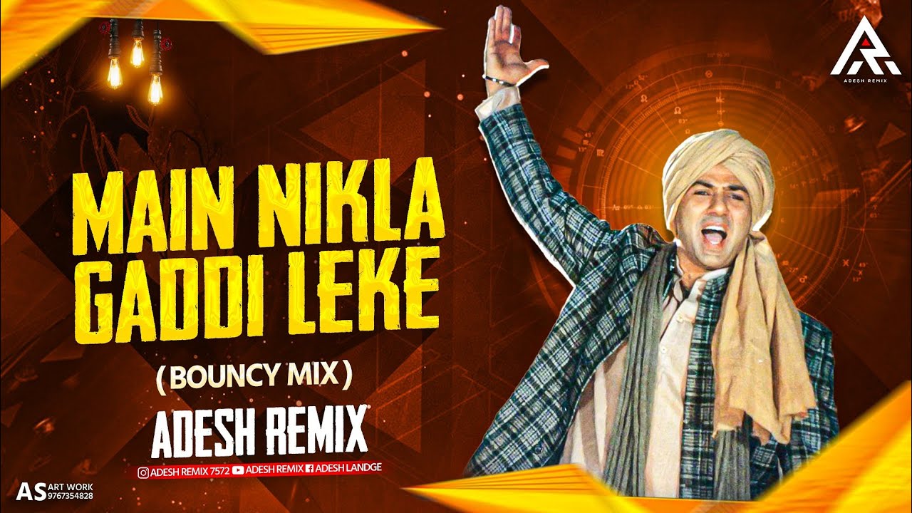 Main Nikla Gaddi Leke  Bouncy Mix  Adesh Remix  Gadar  Sunny Deol   Ameesha Patel 
