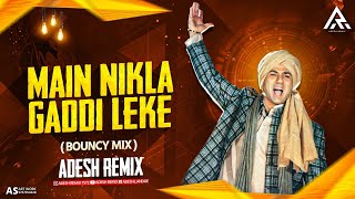 Main Nikla Gaddi Leke || Bouncy Mix || Adesh Remix || Gadar || Sunny Deol - Ameesha Patel ||