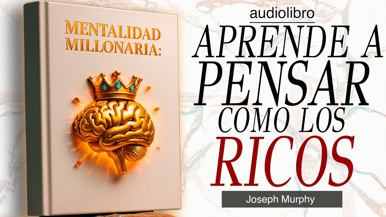 MENTALIDAD MILLONARIA: Piensa Como Los Ricos | basado en JOSEPH MURPHY Audiolibro Completo