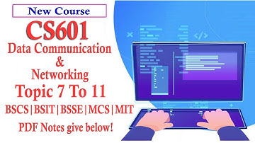 CS601 Data Communication and Networking Lecture No 2 || Topic 7 To 11