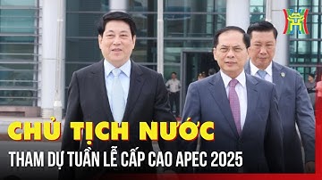 Chủ tịch nước tham dự Tuần lễ Cấp cao APEC 2025 | Tin tức