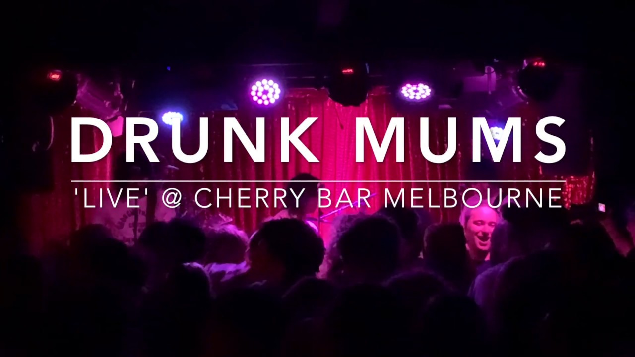 Drunk Mums Cherry Bar Melbourne YouTube