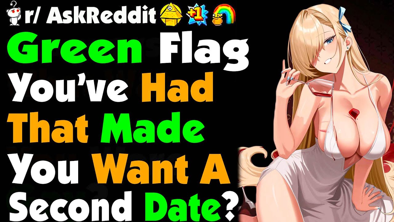 Green Flag You've Had On a First Date That Made You Want To Have a Second Date?