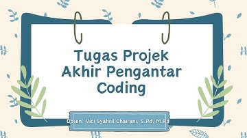 Presentasi Tugas Projek Akhir Pengantar Coding