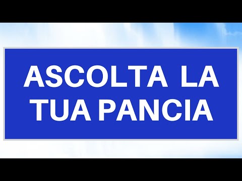 ASCOLTA LA TUA PANCIA