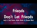 Lady A - Friends Don&#39;t Let Friends (Featuring Darius Rucker, Thomas Rhett &amp; Carly Pearce) [Lyrics]