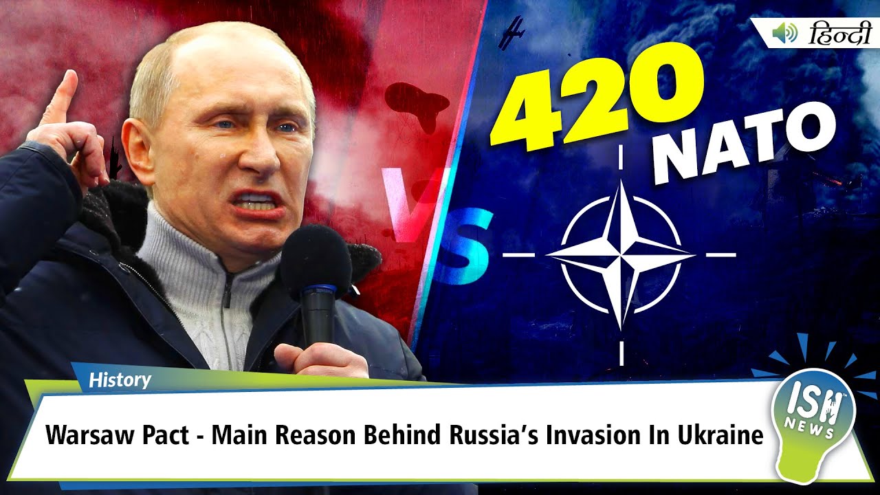 Warsaw Pact - Main Reason Behind Russia’s Invasion In Ukraine | ISH News