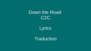 DOWN THE ROAD - C2C - Lyrics & Traduction