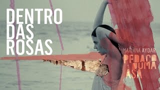 Vignette de la vidéo "Mariana Aydar - 09. Dentro Das Rosas | Pedaço Duma Asa 2015 (Áudio)"