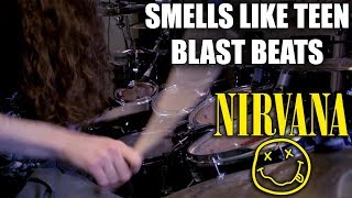 Nirvana - Smells Like Teen Blast Beats