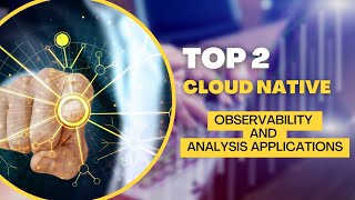 Top 2 Cloud Native Observability and Analysis Applications | Jeevisoft |