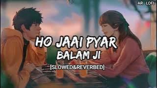Ho Jai pyar E Balam Ji ( slowed reverb) || tani dekhalkari Kam ji l| lofi song ll bhojpuri l| lofi