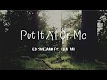 Ed Sheeran - Put It All On Me (feat. Ella Mai)[Official Lyrics Video]