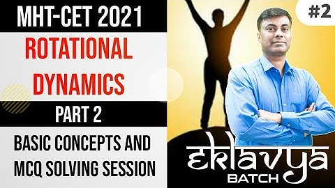 Eklavya Batch MHT-CET 2021 | Rotational Dynamics Part 2 | Centripetal Acceleration