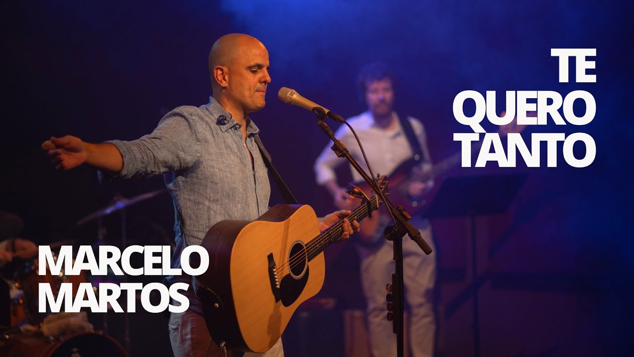 "TE QUERO TANTO" - MARCELO MARTOS