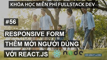 #56 Design Responsive Form Tạo Mới Người Dùng Đa Ngôn Ngữ | Redux-React Cho Người Mới Bắt Đầu