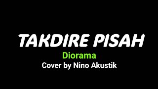 TAKDIRE PISAH - DIORAMA ( cover by Nino Akustik ) viral tik tok