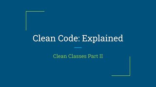 Clean Code: Explained - Episode 24 - Clean Classes II (Arabic)