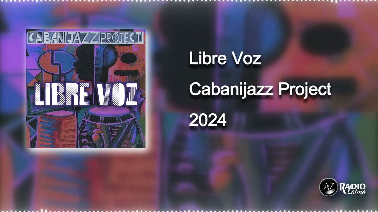 Watch CABANIJAZZ PROJECT - Libre Voz (2024) on YouTube Watch CABANIJAZZ PROJECT - Libre Voz (2024) on YouTube