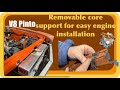 Removable core support makes engine installation easy 