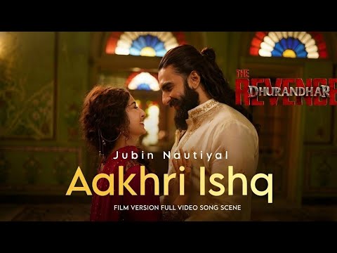 Aakhri Ishq (Lyrical) | Dhurandhar The Revenge | Ranveer Singh | Shashwat Sachdev,Jubin N,Irshad K